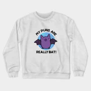 My Puns Are Really Bat Cute Animal Pun Crewneck Sweatshirt